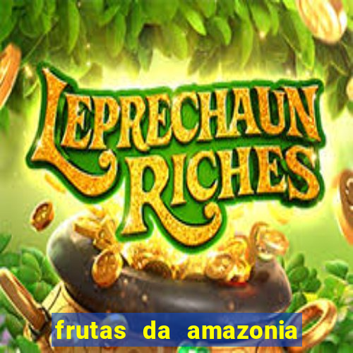 frutas da amazonia de a a z